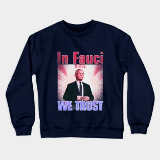 In Fauci We Trust Crewneck Sweatshirt